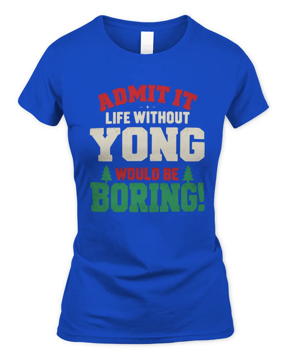 YONG P5 TH08 Christmas T-Shirt – “Life Without NAME Would Be Boring” - Women's Standard T-Shirt - Royal
