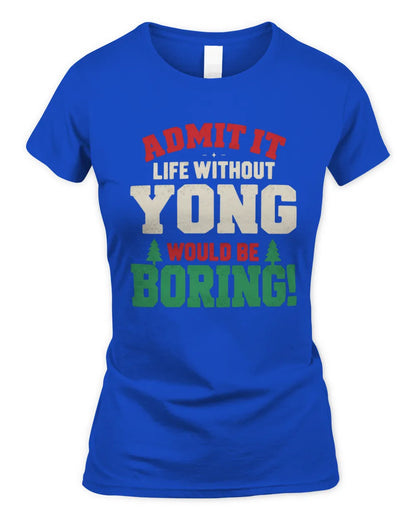 YONG P5 TH08 Christmas T-Shirt – “Life Without NAME Would Be Boring” - Women's Standard T-Shirt - Royal