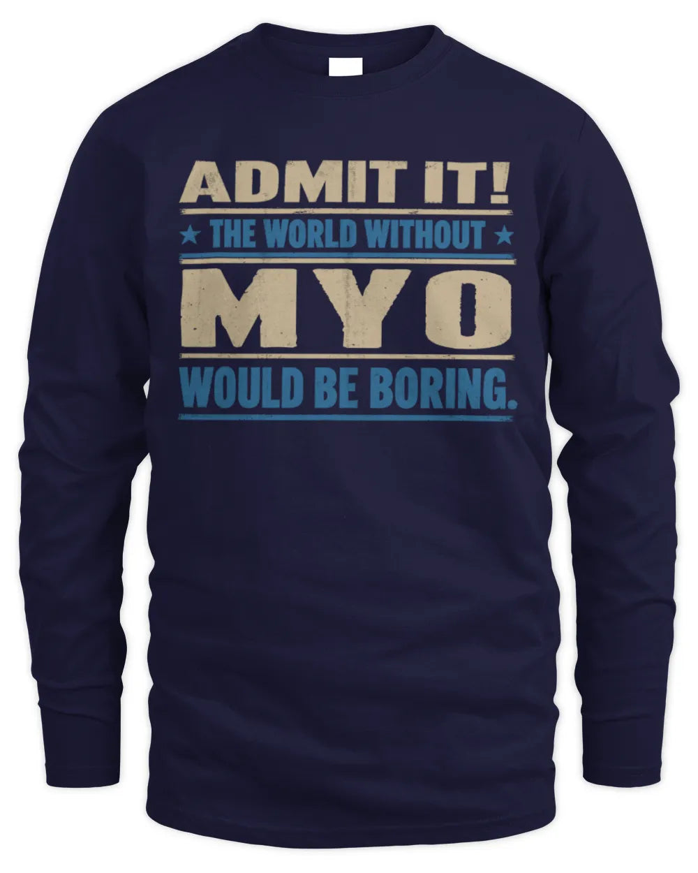 MYO TP68-K2-968 – Personalized Funny Quote Apparel “The World Without NAME Would Be Boring” - Men's Long Sleeved T-Shirt - Navy