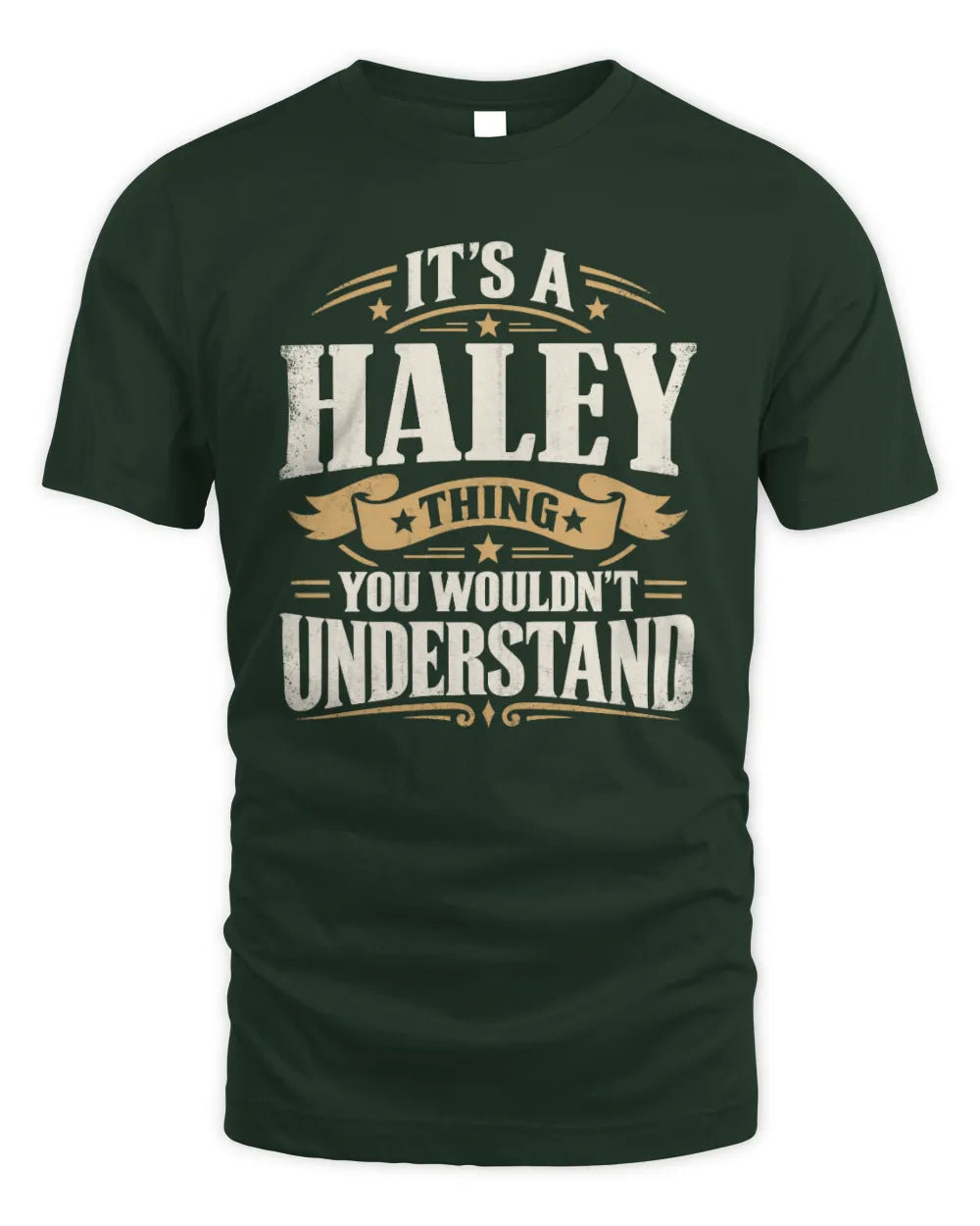 HALEY P08 TH51 - Personalized “It’s a/an [NAME] Thing – You Wouldn’t Understand” Shirt - Unisex Standard T-Shirt - Forest Green