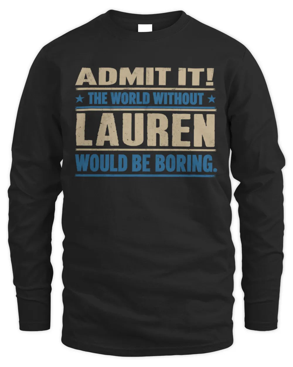 LAUREN TP68-K2-968 – Personalized Funny Quote Apparel “The World Without NAME Would Be Boring” - Men's Long Sleeved T-Shirt - Black