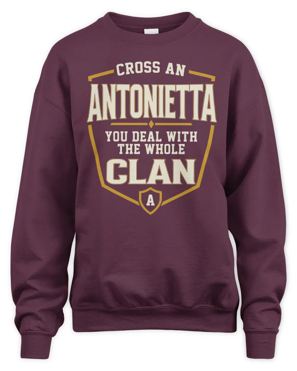 ANTONIETTA NT1-K008 Cross A/An NAME, You Deal With the Whole Clan | Personalized Vintage T-Shirt - Unisex Sweatshirt - Maroon