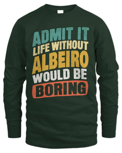 ALBEIRO TP88-K4-229
Personalized Funny Quote Apparel “Life Without NAME Would Be Boring” - Men's Long Sleeved T-Shirt - Forest Green