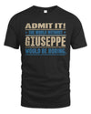 GIUSEPPE TP68-K2-968 – Personalized Funny Quote Apparel “The World Without NAME Would Be Boring”