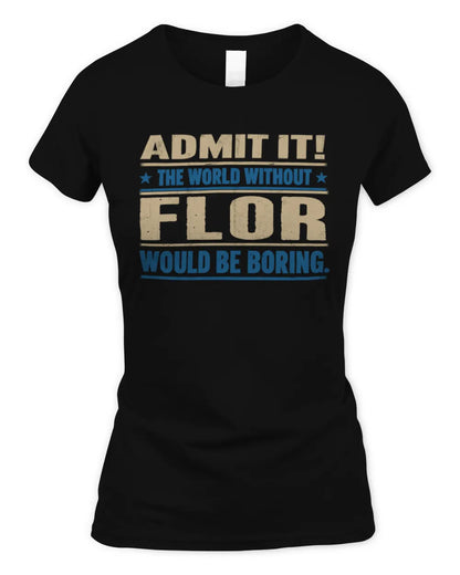 FLOR TP68-K2-968 – Personalized Funny Quote Apparel “The World Without NAME Would Be Boring” - Women's Standard T-Shirt - Black