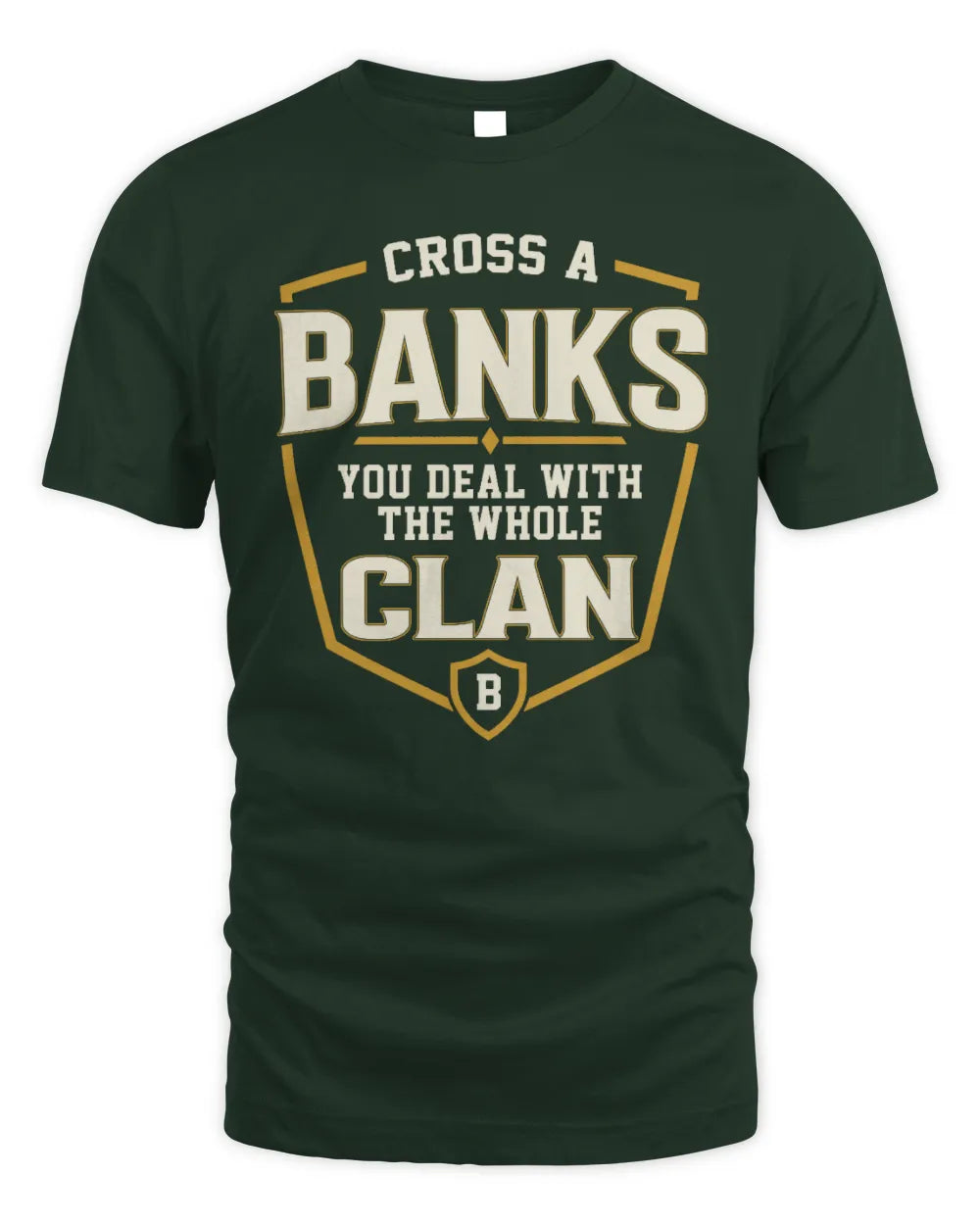 BANKS NT1-K008 Cross A/An NAME, You Deal With the Whole Clan | Personalized Vintage T-Shirt - Unisex Standard T-Shirt - Forest Green