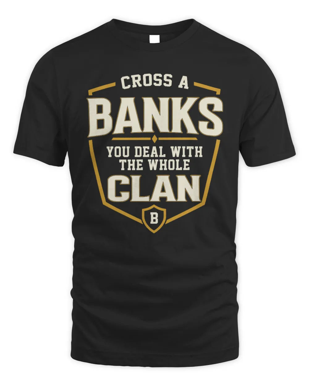 BANKS NT1-K008 Cross A/An NAME, You Deal With the Whole Clan | Personalized Vintage T-Shirt - Unisex Standard T-Shirt - Black