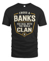 BANKS NT1-K008 Cross A/An NAME, You Deal With the Whole Clan | Personalized Vintage T-Shirt