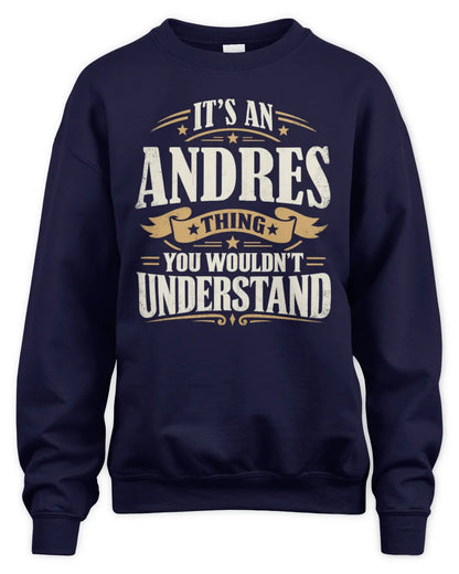 ANDRES P08 TH51 - Personalized “It’s a/an [NAME] Thing – You Wouldn’t Understand” Shirt - Unisex Sweatshirt - Navy