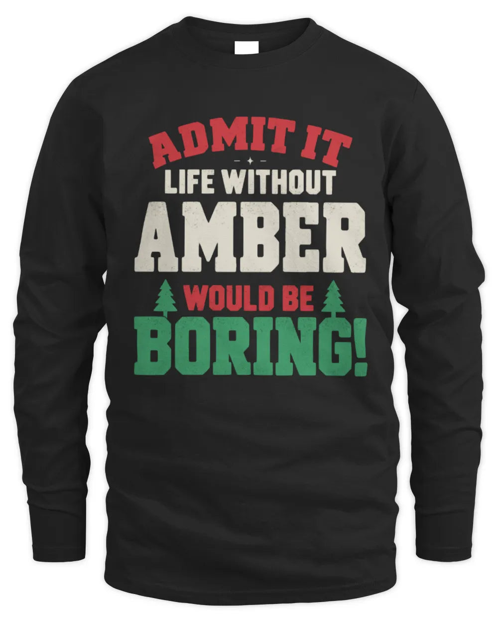 AMBER P5 TH08 Christmas T-Shirt – “Life Without NAME Would Be Boring” - Men's Long Sleeved T-Shirt - Black