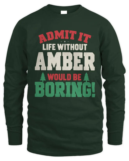 AMBER P5 TH08 Christmas T-Shirt – “Life Without NAME Would Be Boring” - Men's Long Sleeved T-Shirt - Forest Green