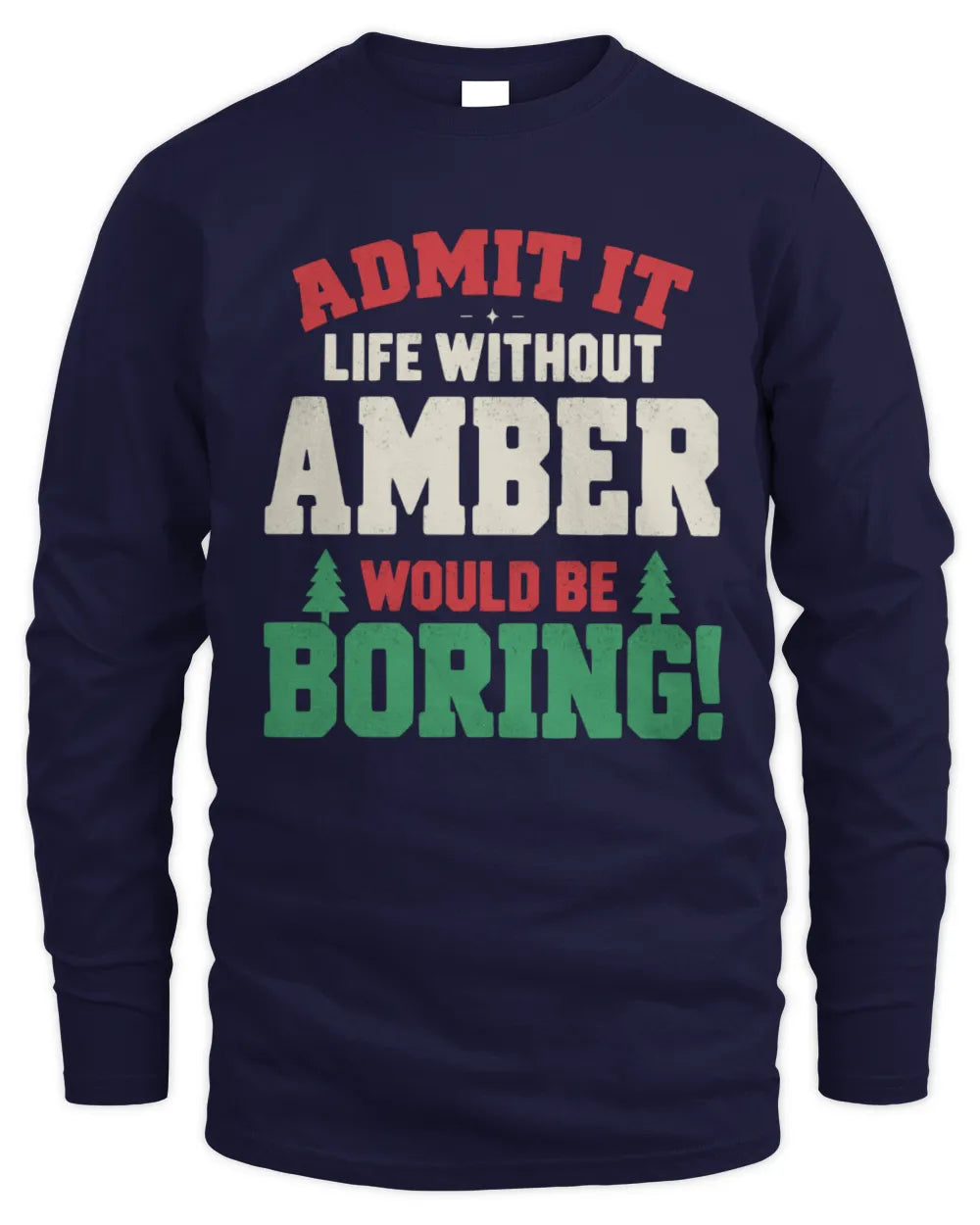 AMBER P5 TH08 Christmas T-Shirt – “Life Without NAME Would Be Boring” - Men's Long Sleeved T-Shirt - Navy
