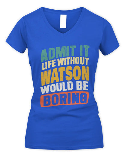 WATSON TP88-K4-229
Personalized Funny Quote Apparel “Life Without NAME Would Be Boring” - Women's V-Neck T-Shirt - Royal