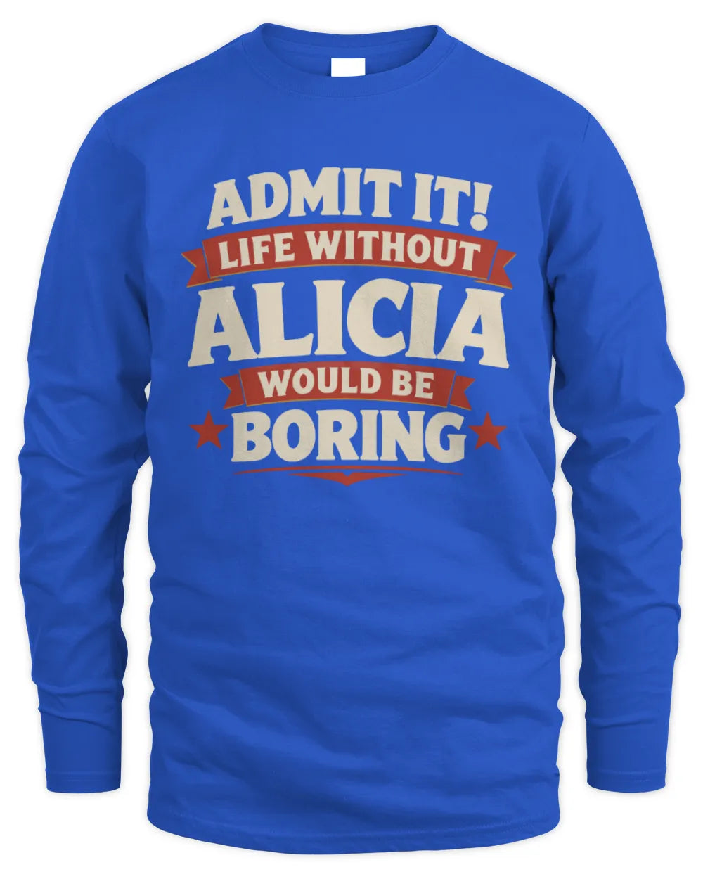 ALICIA P4 KT003 Personalized Funny Quote Apparel “Life Without NAME Would Be Boring” - Men's Long Sleeved T-Shirt - Royal