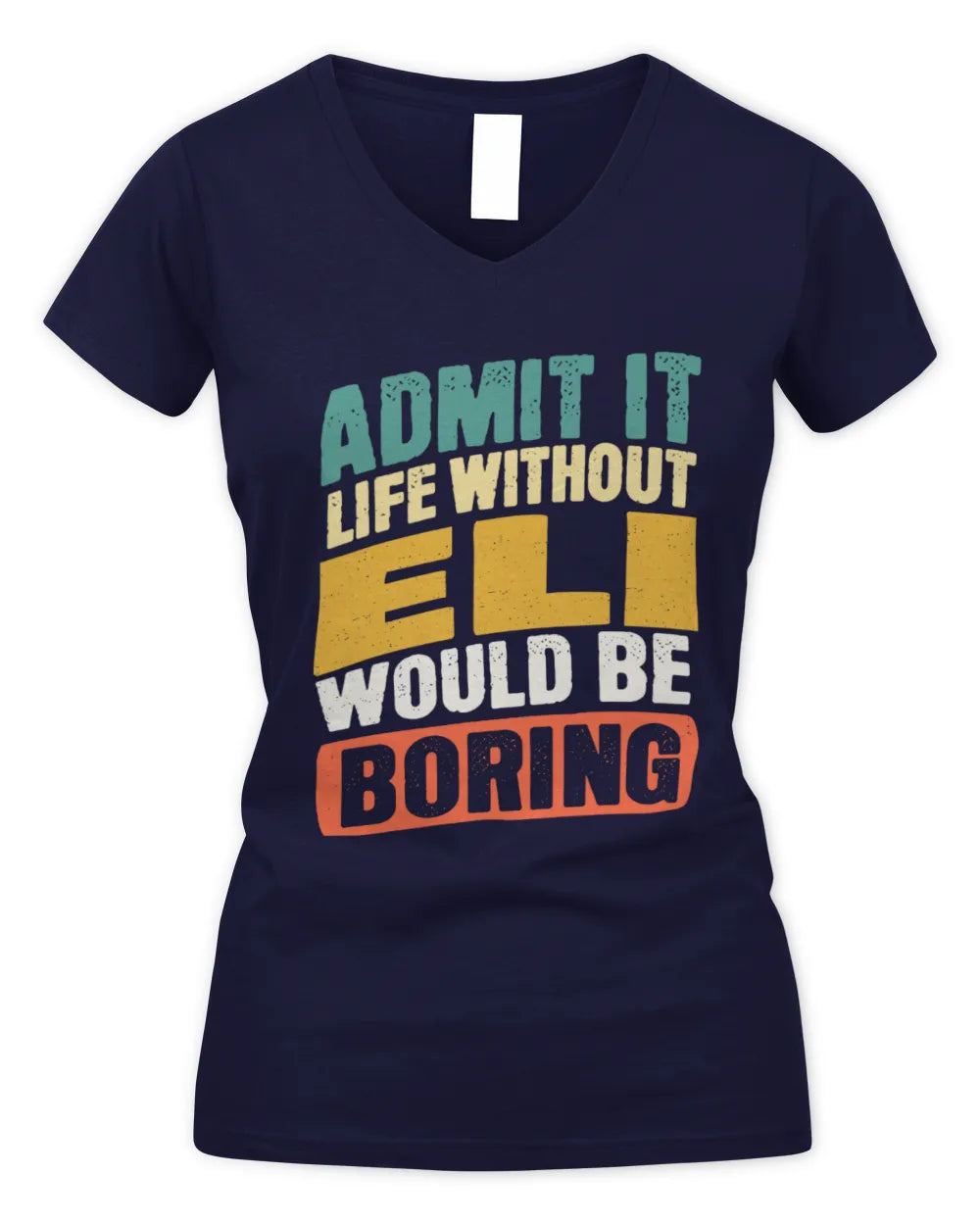ELI TP88-K4-229
Personalized Funny Quote Apparel “Life Without NAME Would Be Boring” - Women's V-Neck T-Shirt - Navy