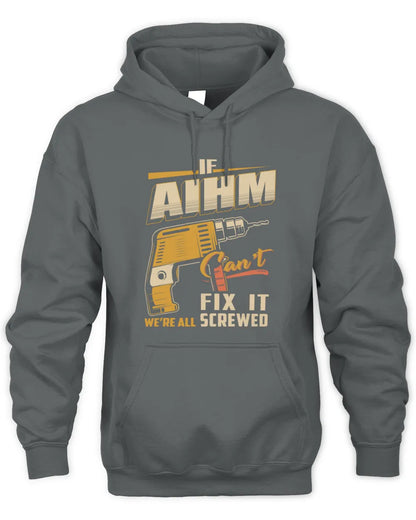 AIHM TP22-K4-228 - Personalized Handyman T-Shirt “If AARON Can’t Fix It, We’re All Screwed” - Unisex Hoodie - Charcoal