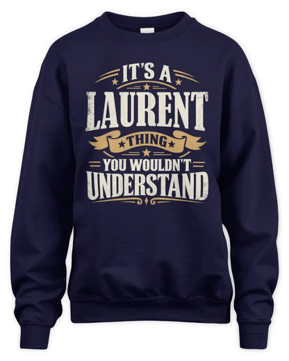 LAURENT P08 TH51 - Personalized “It’s a/an [NAME] Thing – You Wouldn’t Understand” Shirt - Unisex Sweatshirt - Navy