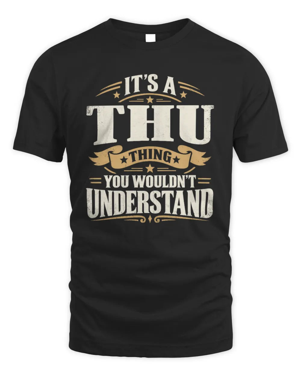 THU P08 TH51 - Personalized “It’s a/an [NAME] Thing – You Wouldn’t Understand” Shirt - Unisex Standard T-Shirt - Black