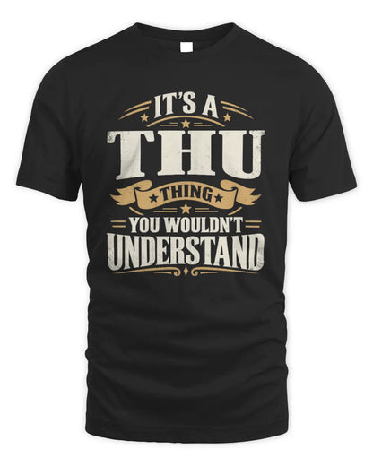 THU P08 TH51 - Personalized “It’s a/an [NAME] Thing – You Wouldn’t Understand” Shirt - Unisex Standard T-Shirt - Black