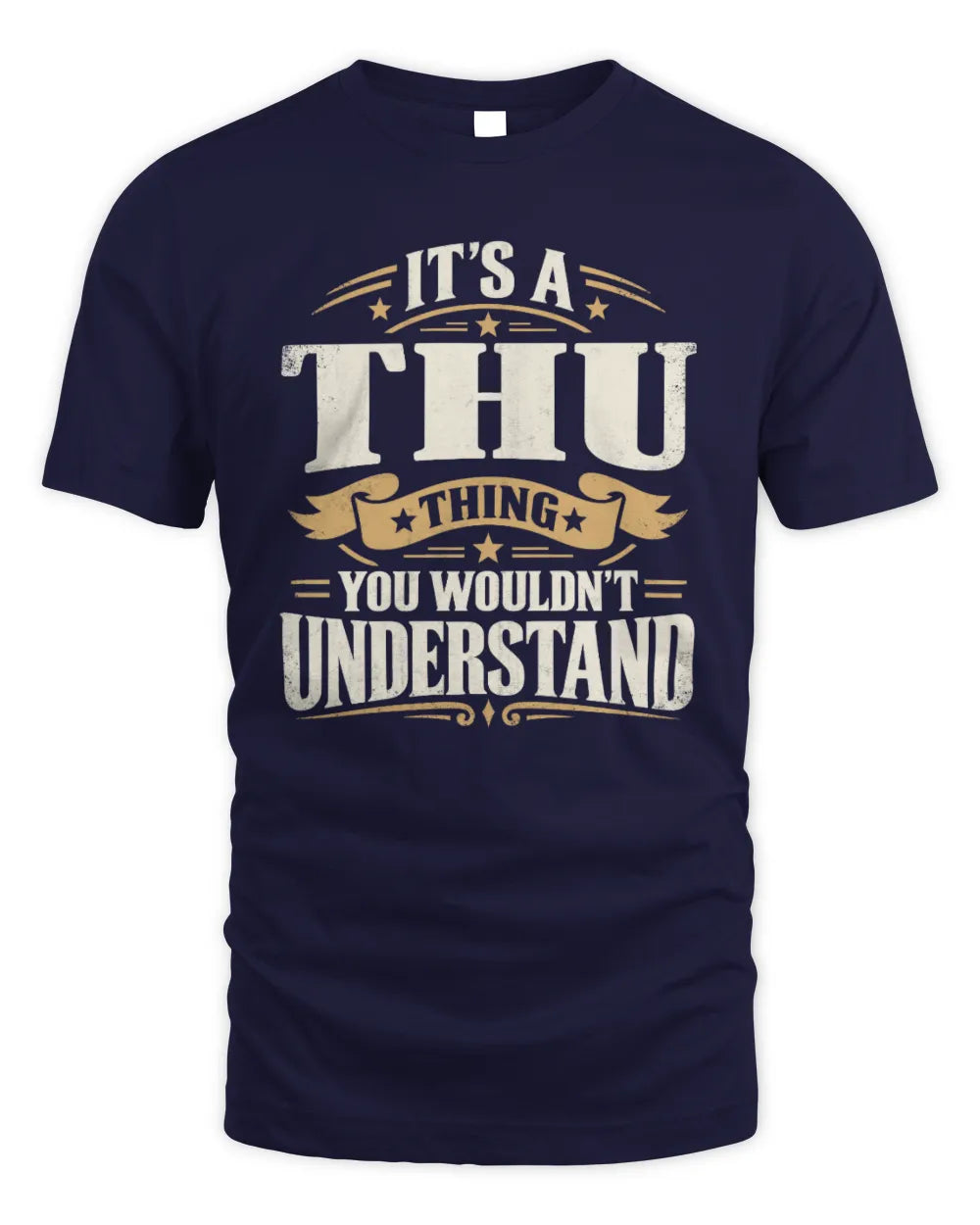THU P08 TH51 - Personalized “It’s a/an [NAME] Thing – You Wouldn’t Understand” Shirt - Unisex Standard T-Shirt - Navy