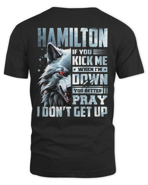 HAMILTON AP62-K4-666 - Personalized Fierce Wolf Quote Apparel “If You Kick Me When I’m Down, You Better Pray I Don’t Get Up”