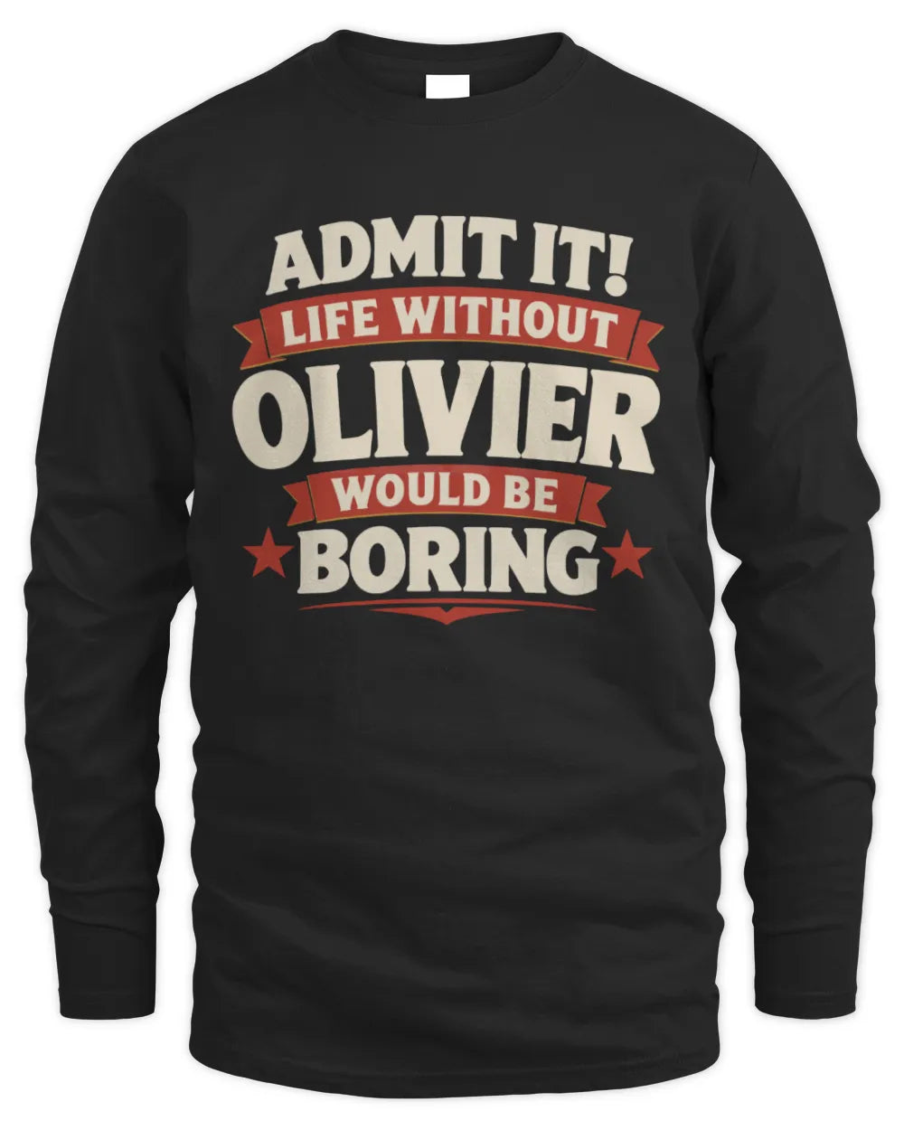 OLIVIER P4 KT003 Personalized Funny Quote Apparel “Life Without NAME Would Be Boring” - Men's Long Sleeved T-Shirt - Black