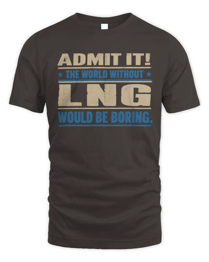 LNG TP68-K2-968 – Personalized Funny Quote Apparel “The World Without NAME Would Be Boring” - Unisex Standard T-Shirt - Dark Chocolate