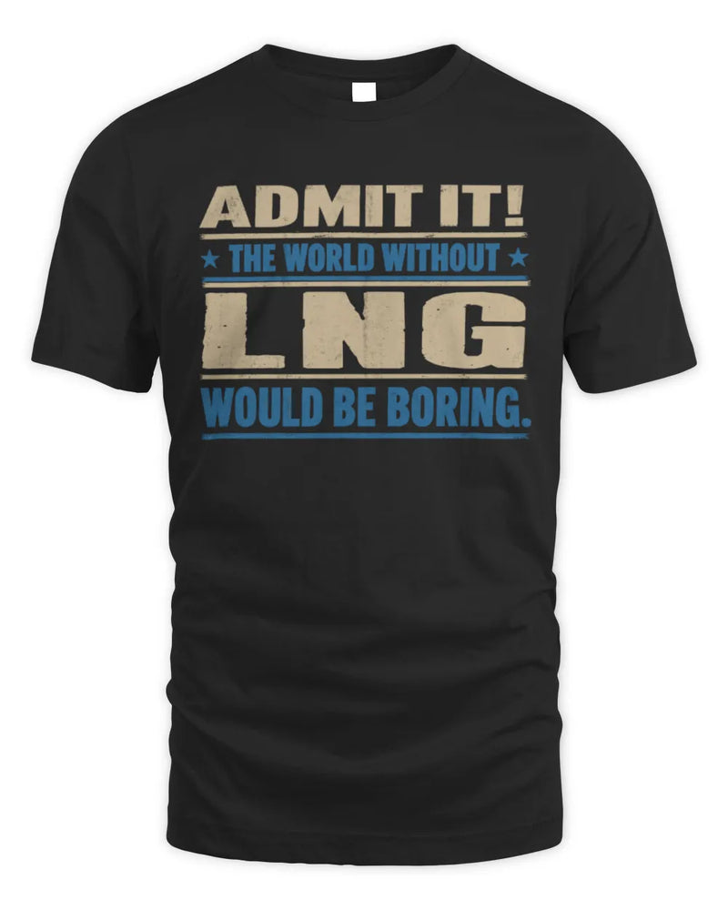 LNG TP68-K2-968 – Personalized Funny Quote Apparel “The World Without NAME Would Be Boring” - Unisex Standard T-Shirt - Black