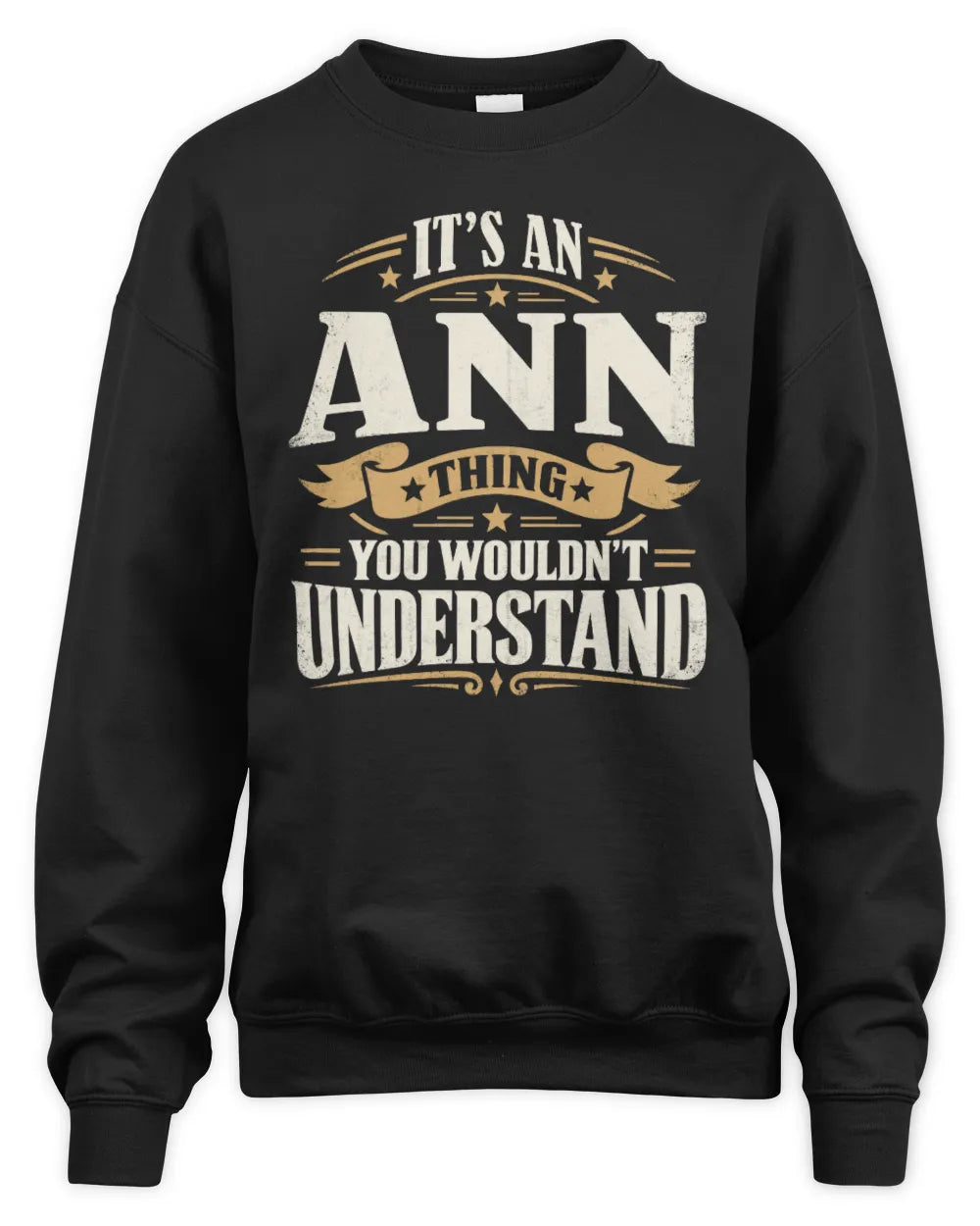ANN P08 TH51 - Personalized “It’s a/an [NAME] Thing – You Wouldn’t Understand” Shirt - Unisex Sweatshirt - Black