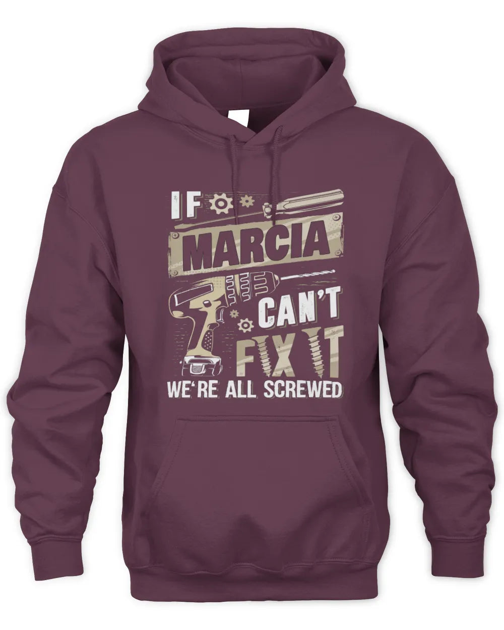 MARCIA TX03 P02 - Personalized Handyman Mechanic Shirt “If NAME Can’t Fix It, We’re All Screwed” - Unisex Hoodie - Maroon