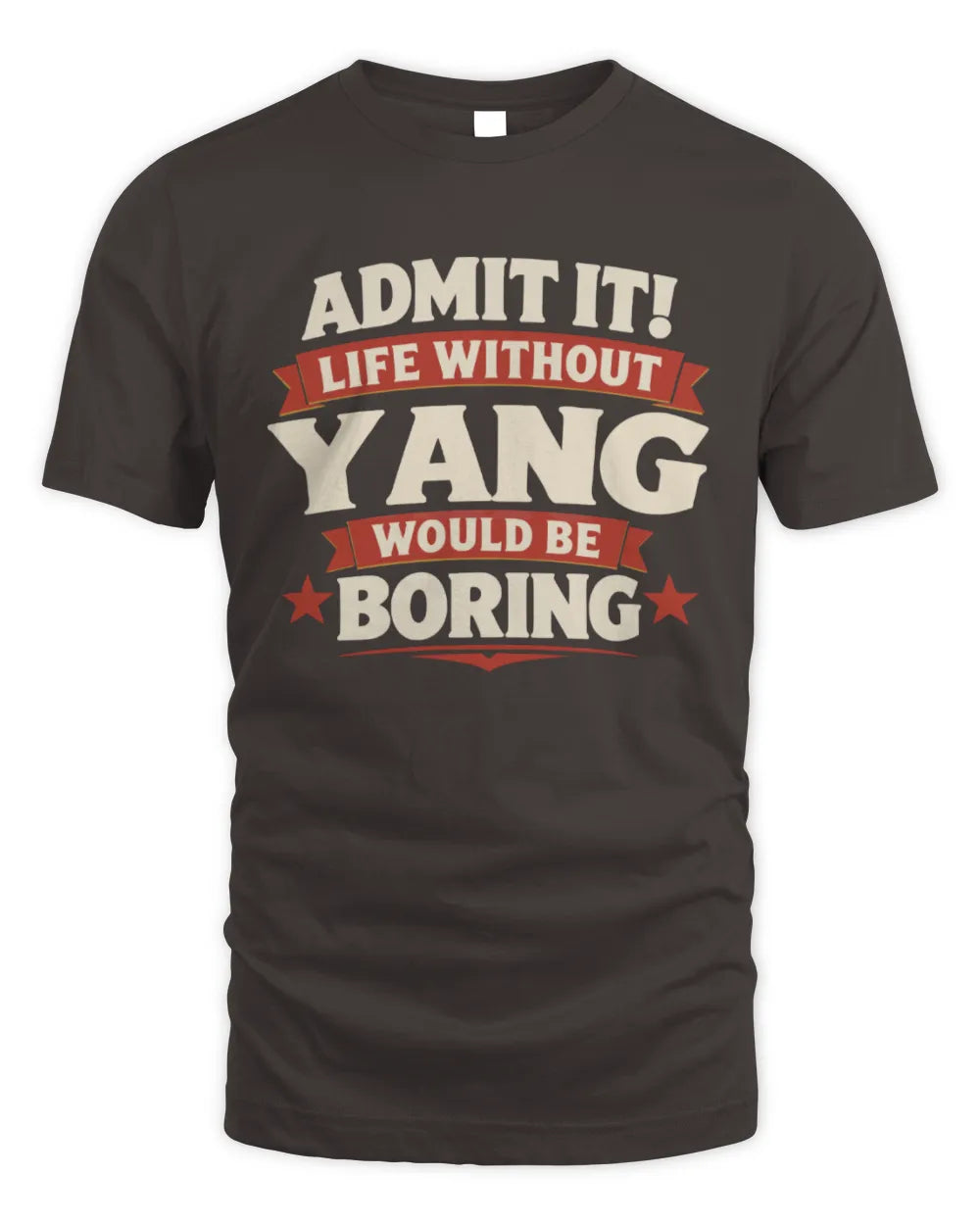 YANG P4 KT003 Personalized Funny Quote Apparel “Life Without NAME Would Be Boring” - Unisex Standard T-Shirt - Dark Chocolate
