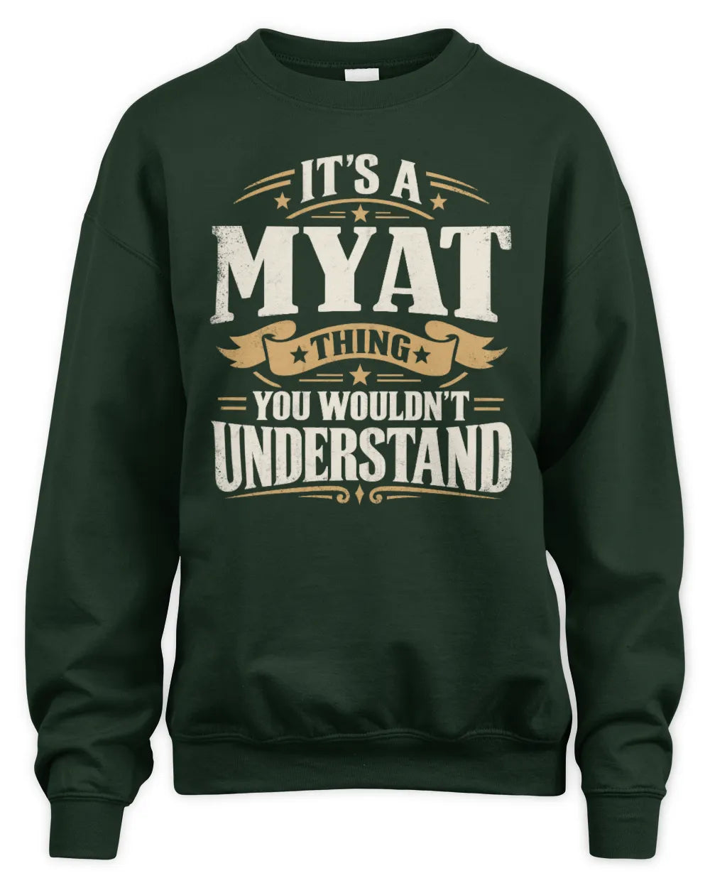 MYAT P08 TH51 - Personalized “It’s a/an [NAME] Thing – You Wouldn’t Understand” Shirt - Unisex Sweatshirt - Forest Green