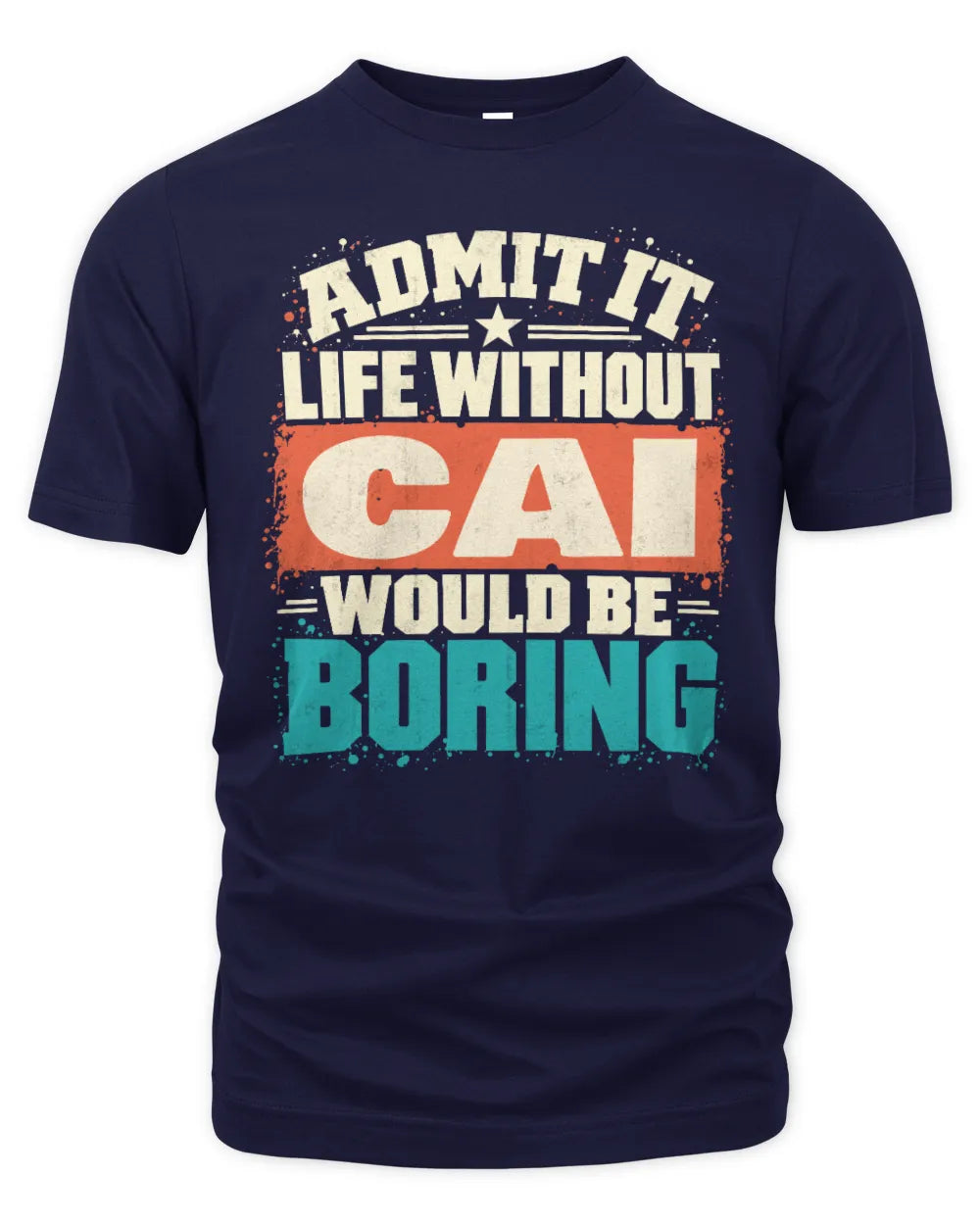 CAI P02-TH11-226 Personalized Admit It Life Without [Name] Would Be Boring T-Shirt - Custom Name Funny Gift - Unisex Standard T-Shirt - Navy