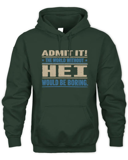 HEI TP68-K2-968 – Personalized Funny Quote Apparel “The World Without NAME Would Be Boring” - Unisex Hoodie - Forest Green