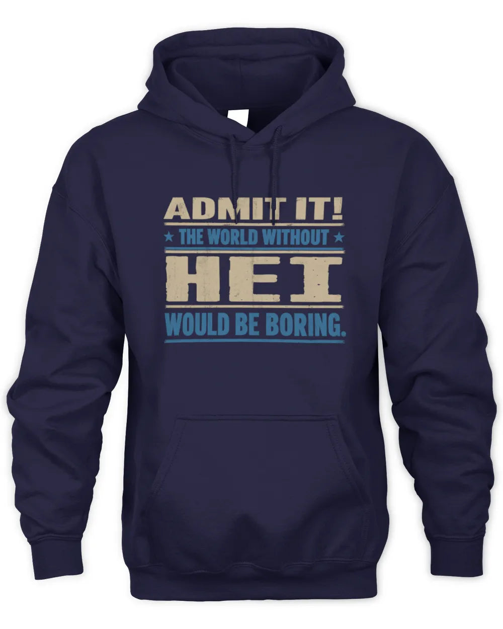 HEI TP68-K2-968 – Personalized Funny Quote Apparel “The World Without NAME Would Be Boring” - Unisex Hoodie - Navy