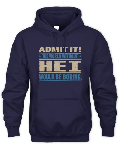HEI TP68-K2-968 – Personalized Funny Quote Apparel “The World Without NAME Would Be Boring” - Unisex Hoodie - Navy