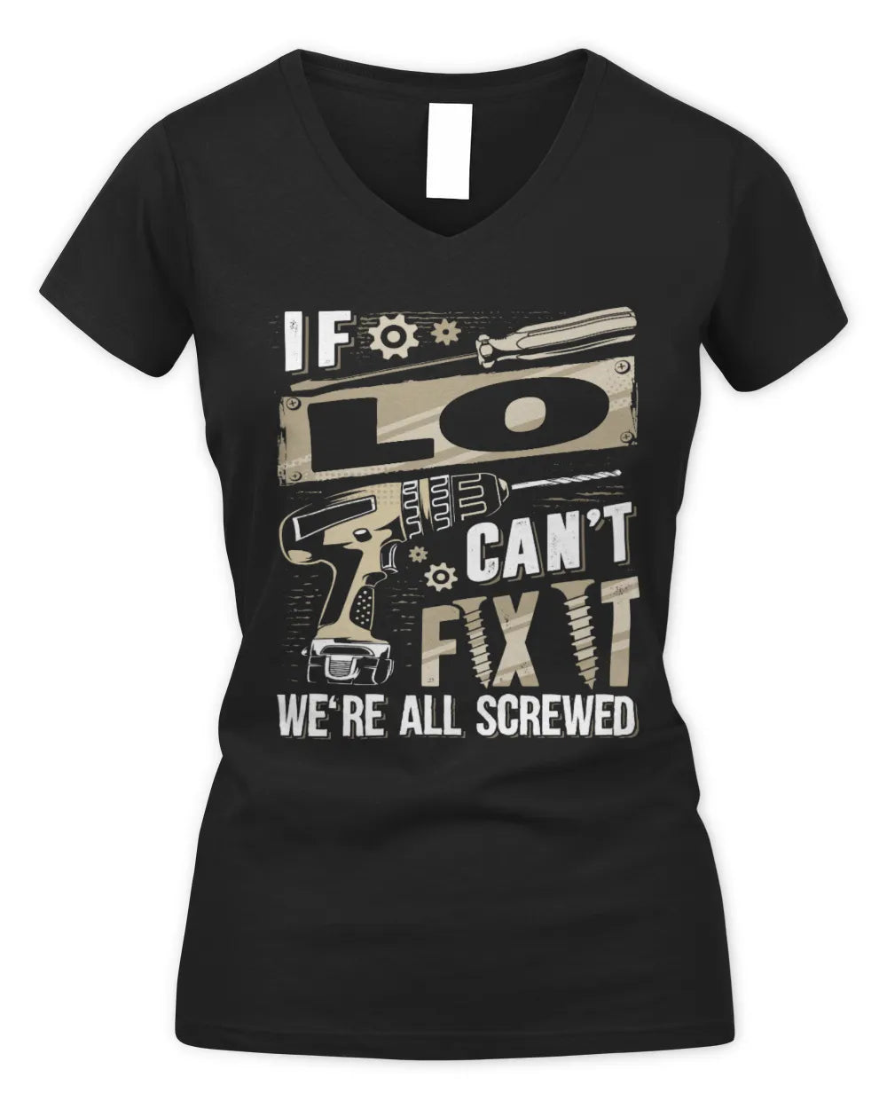 LO TX03 P02 - Personalized Handyman Mechanic Shirt “If NAME Can’t Fix It, We’re All Screwed” - Women's V-Neck T-Shirt - Black