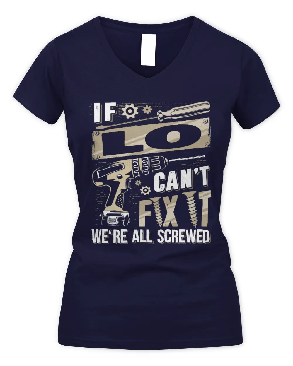 LO TX03 P02 - Personalized Handyman Mechanic Shirt “If NAME Can’t Fix It, We’re All Screwed” - Women's V-Neck T-Shirt - Navy