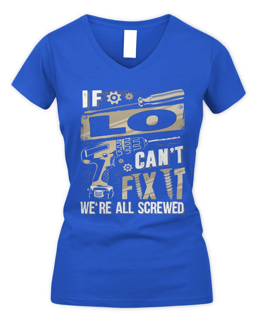 LO TX03 P02 - Personalized Handyman Mechanic Shirt “If NAME Can’t Fix It, We’re All Screwed” - Women's V-Neck T-Shirt - Royal