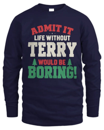 TERRY P5 TH08 Christmas T-Shirt – “Life Without NAME Would Be Boring” - Men's Long Sleeved T-Shirt - Navy