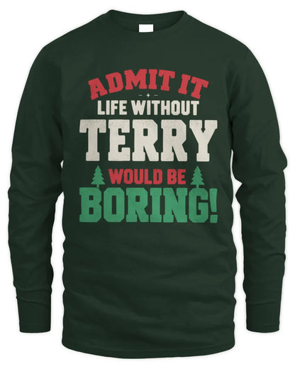 TERRY P5 TH08 Christmas T-Shirt – “Life Without NAME Would Be Boring” - Men's Long Sleeved T-Shirt - Forest Green