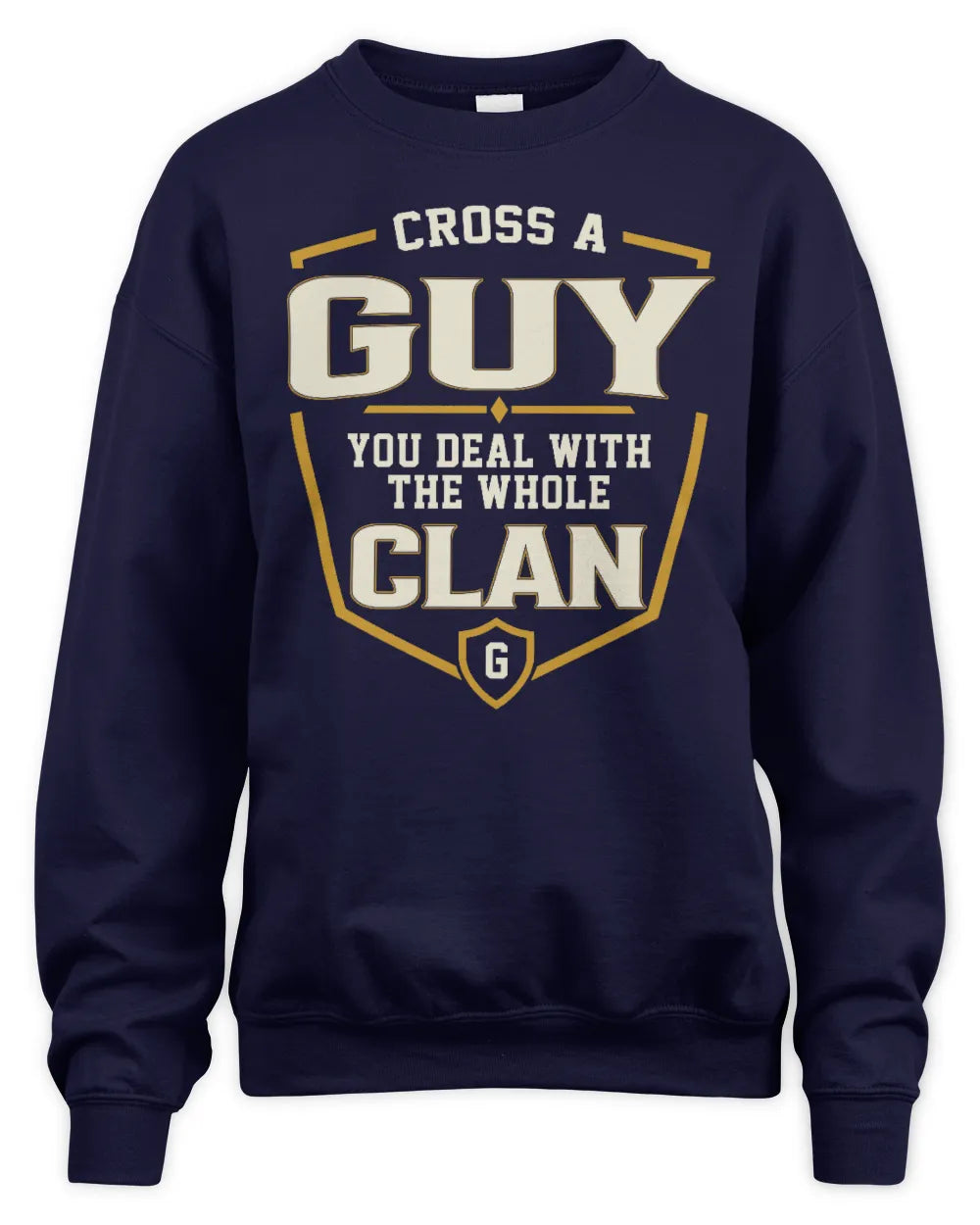 GUY NT1-K008 Cross A/An NAME, You Deal With the Whole Clan | Personalized Vintage T-Shirt - Unisex Sweatshirt - Navy