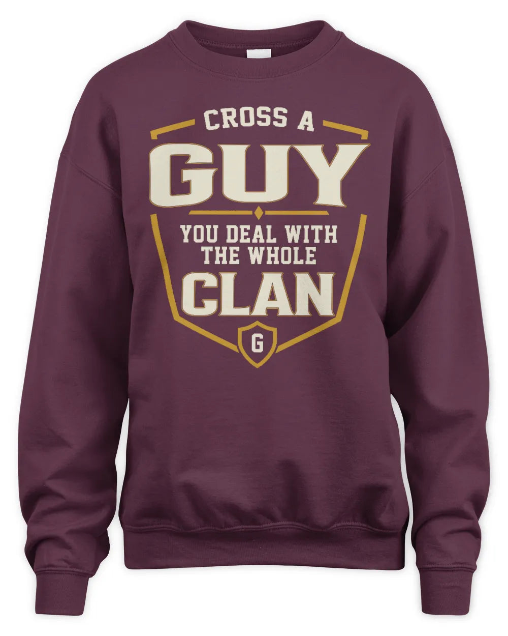 GUY NT1-K008 Cross A/An NAME, You Deal With the Whole Clan | Personalized Vintage T-Shirt - Unisex Sweatshirt - Maroon