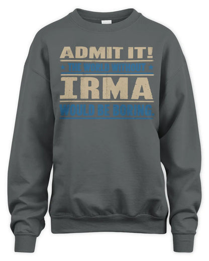 IRMA TP68-K2-968 – Personalized Funny Quote Apparel “The World Without NAME Would Be Boring” - Unisex Sweatshirt - Charcoal