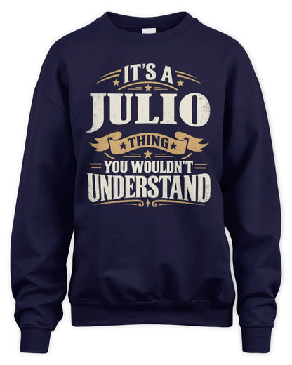 JULIO P08 TH51 - Personalized “It’s a/an [NAME] Thing – You Wouldn’t Understand” Shirt - Unisex Sweatshirt - Navy