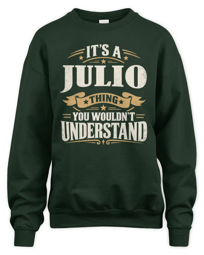 JULIO P08 TH51 - Personalized “It’s a/an [NAME] Thing – You Wouldn’t Understand” Shirt - Unisex Sweatshirt - Forest Green