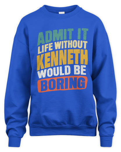 KENNETH TP88-K4-229
Personalized Funny Quote Apparel “Life Without NAME Would Be Boring” - Unisex Sweatshirt - Royal
