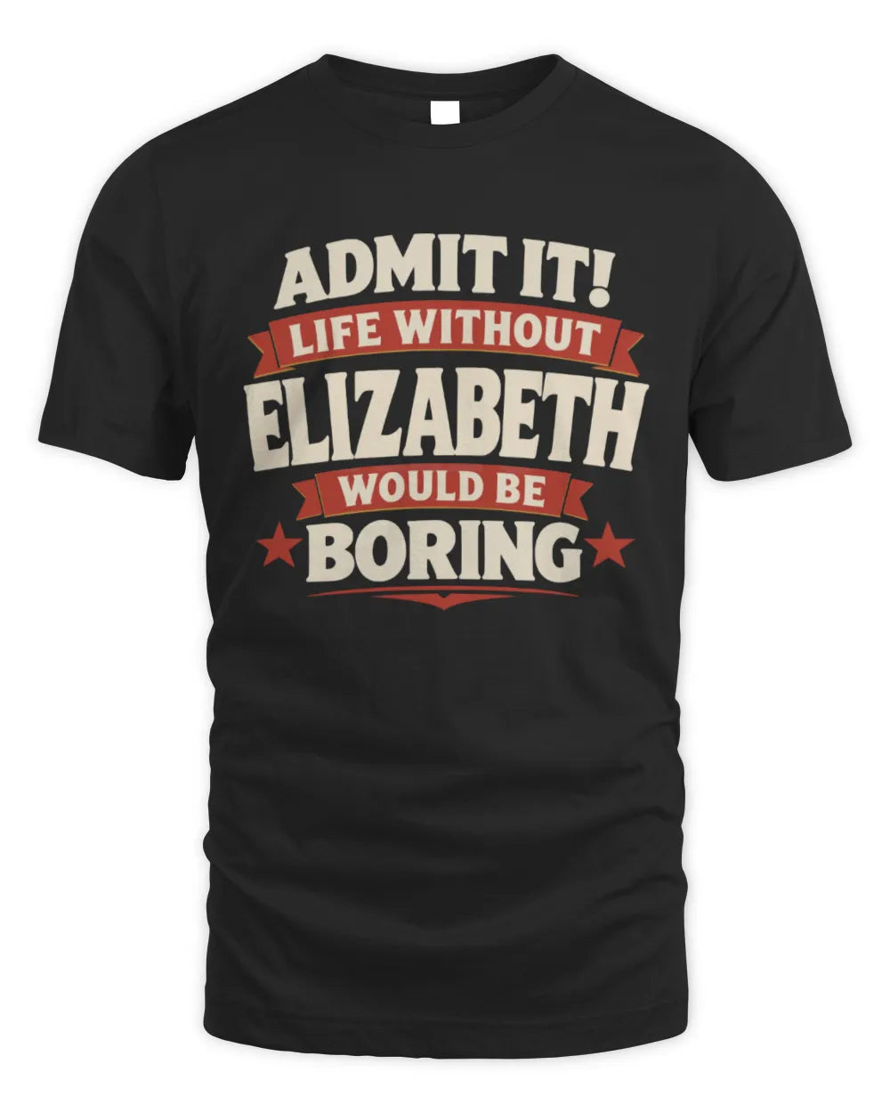 ELIZABETH P4 KT003 Personalized Funny Quote Apparel “Life Without NAME Would Be Boring” - Unisex Standard T-Shirt - Black