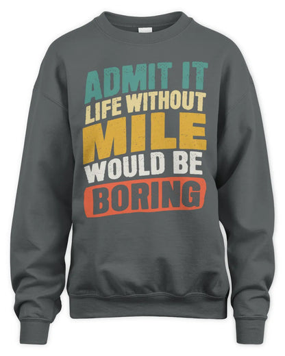 MILE TP88-K4-229
Personalized Funny Quote Apparel “Life Without NAME Would Be Boring” - Unisex Sweatshirt - Charcoal