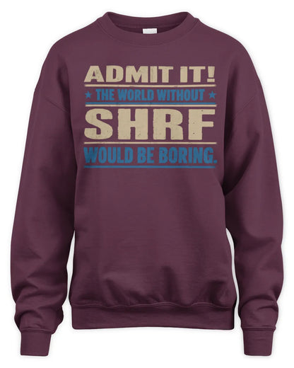 SHRF TP68-K2-968 – Personalized Funny Quote Apparel “The World Without NAME Would Be Boring” - Unisex Sweatshirt - Maroon